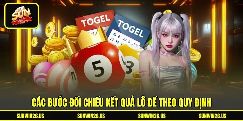Các bước đối chiếu kết quả lô đề theo quy định Các bước đối chiếu kết quả lô đề theo quy định