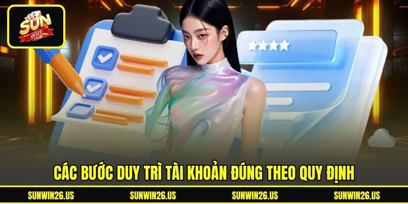 Các bước duy trì tài khoản đúng theo quy định Các bước duy trì tài khoản đúng theo quy định