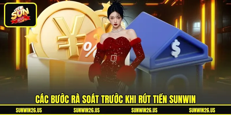 Các bước rà soát trước khi rút tiền Sunwin Các bước rà soát trước khi rút tiền Sunwin