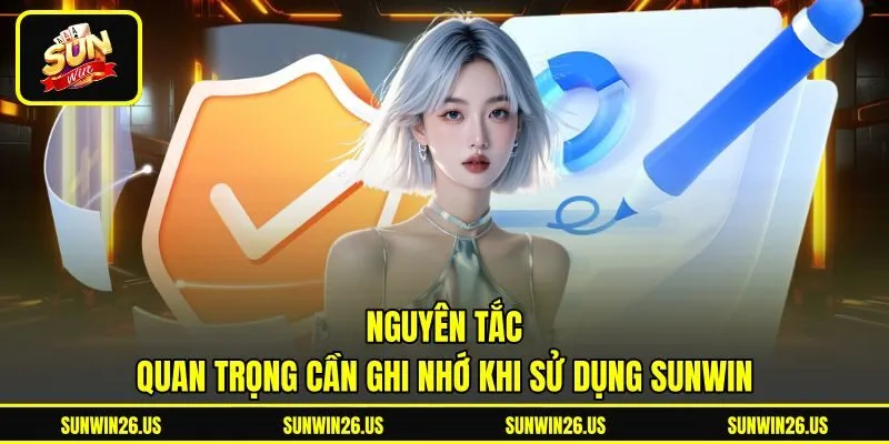 Nguyên tắc quan trọng cần ghi nhớ khi sử dụng Sunwin Nguyên tắc quan trọng cần ghi nhớ khi sử dụng Sunwin